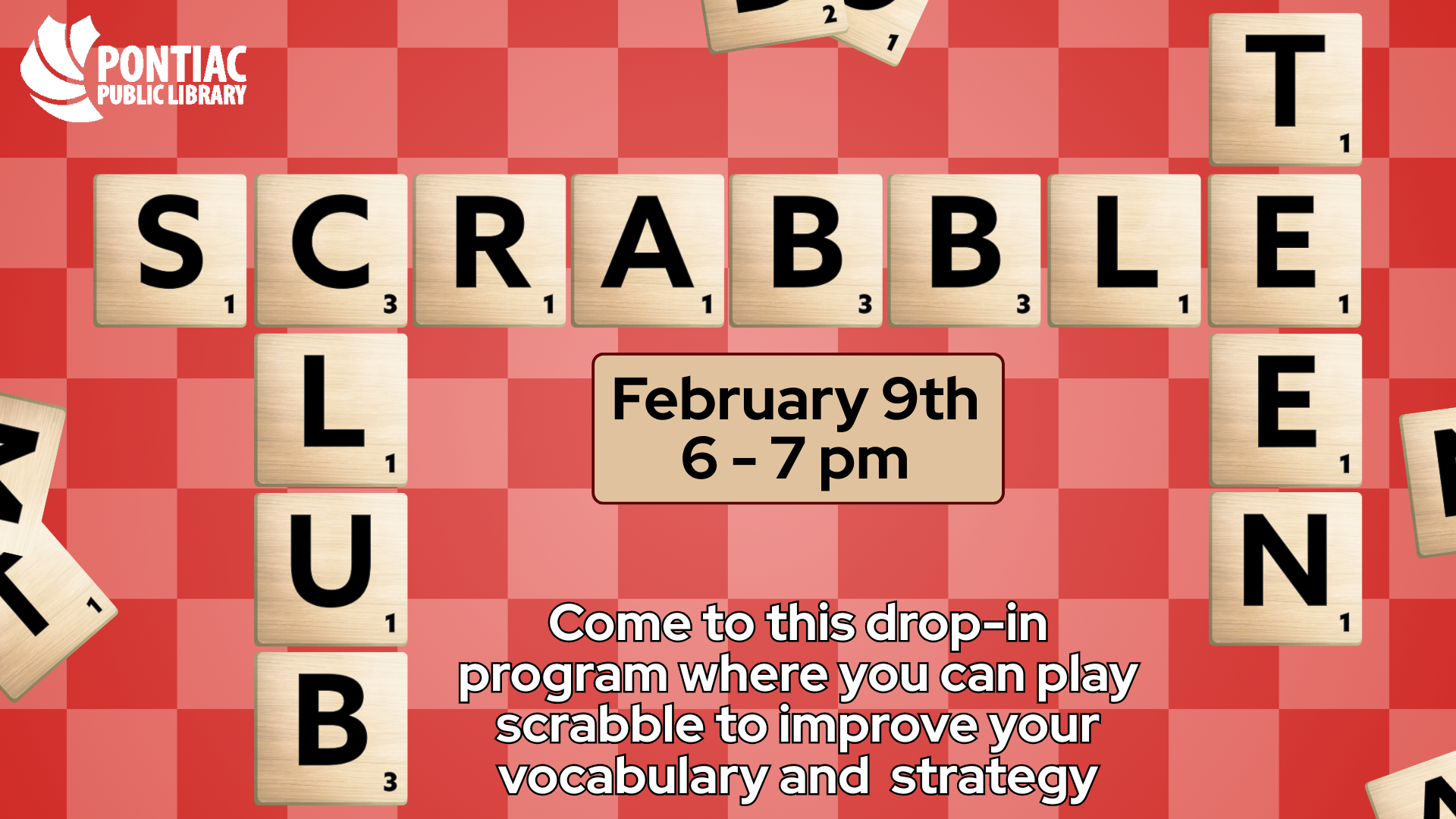 Slide display for Teen Scrabble Club on February 9th, 2026, from 6 pm - 7 pm. The title is written with scrabble tiles and the text reads "Come to this drop-in program where you can play scrabble to improve your vocabulary and strategy" with random scrabble tiles on the edges.