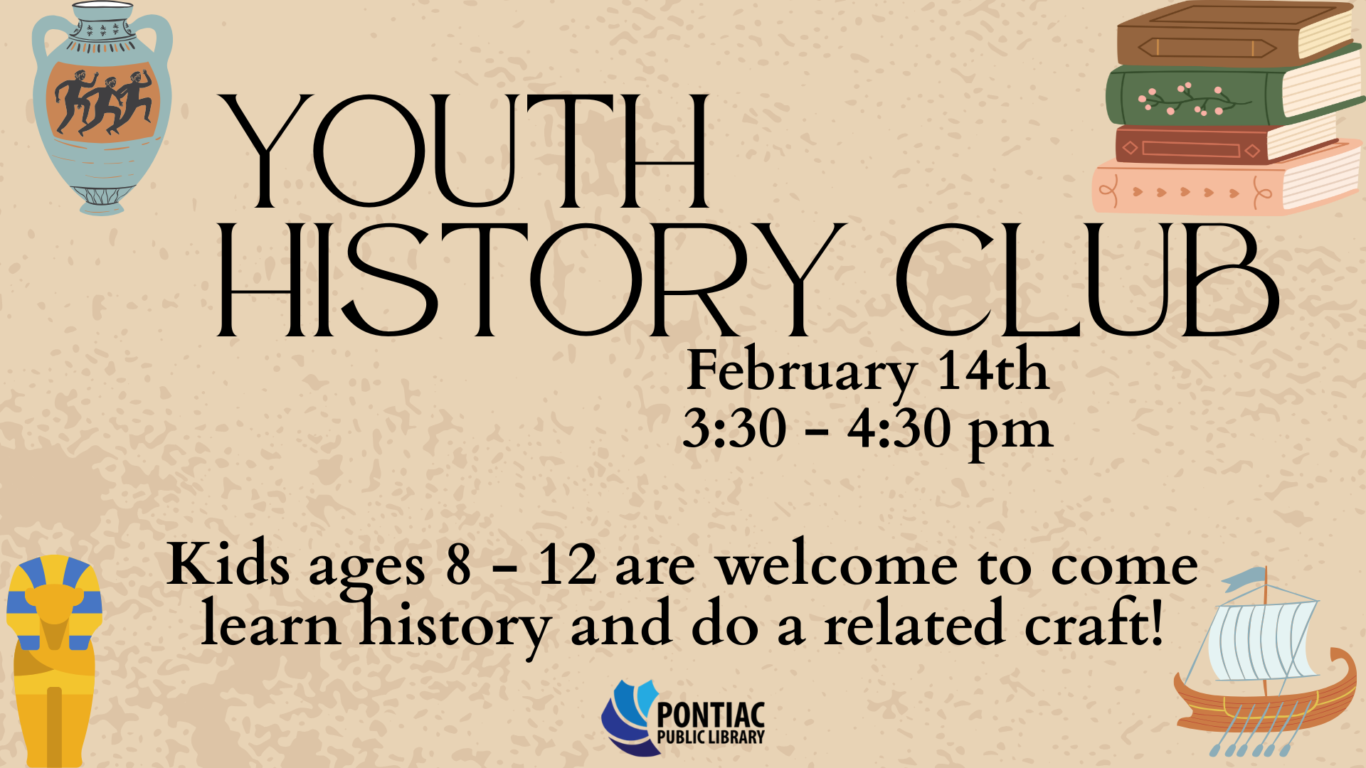 Slide display for the Youth History Club program on February 14th, from 3:30 pm to 4:30 pm. The text reads "Kids ages 8 - 12 are welcome to come learn history and do a related craft!" with a vase, a small pile of books, a Norse boat, and a golden sarcophagus in the four corners.