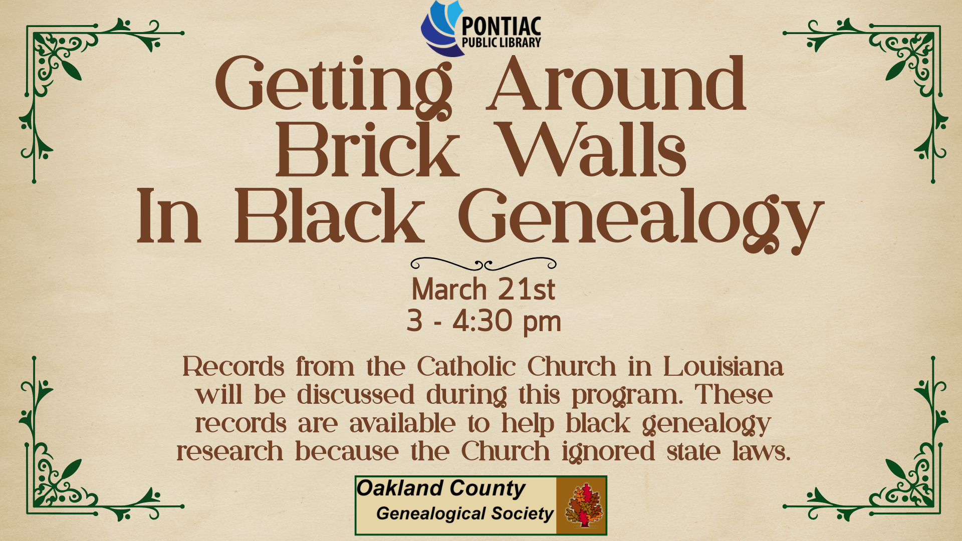 Slide display for the Getting Around Brick Walls in Black Genealogy program on March 21st, 2026 from 3 pm - 4:30 pm. The text reads "Records from the Catholic Church in Louisiana will be discussed during this program. These records are available to help black genealogy research because the Church ignored state laws" with the icon for the Oakland County Genealogical Society below.