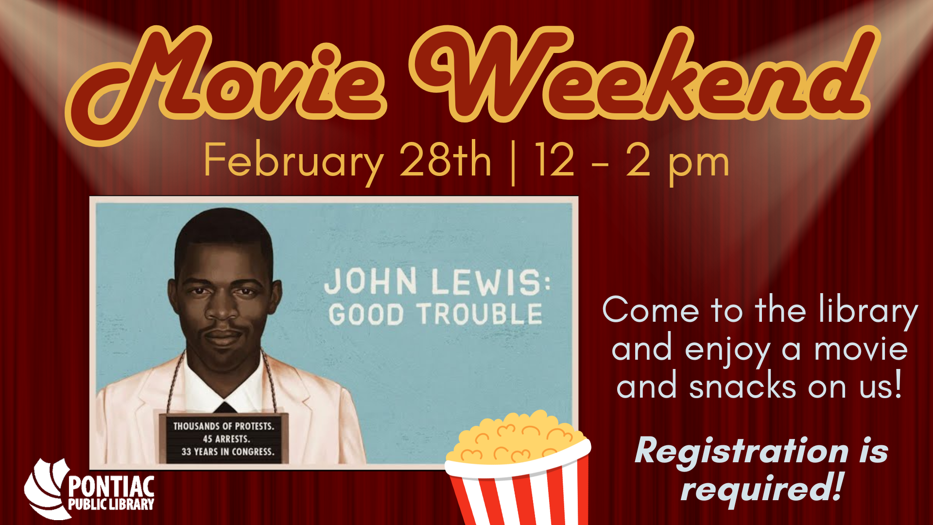 Slide display for the Movie Weekend program on February 28th, 2026, from 12 pm to 2 pm. There is the image of the featured movie John Lewis: Good Trouble and the text reads "Come to the library and enjoy a movie and snacks on us! Registration is required!"