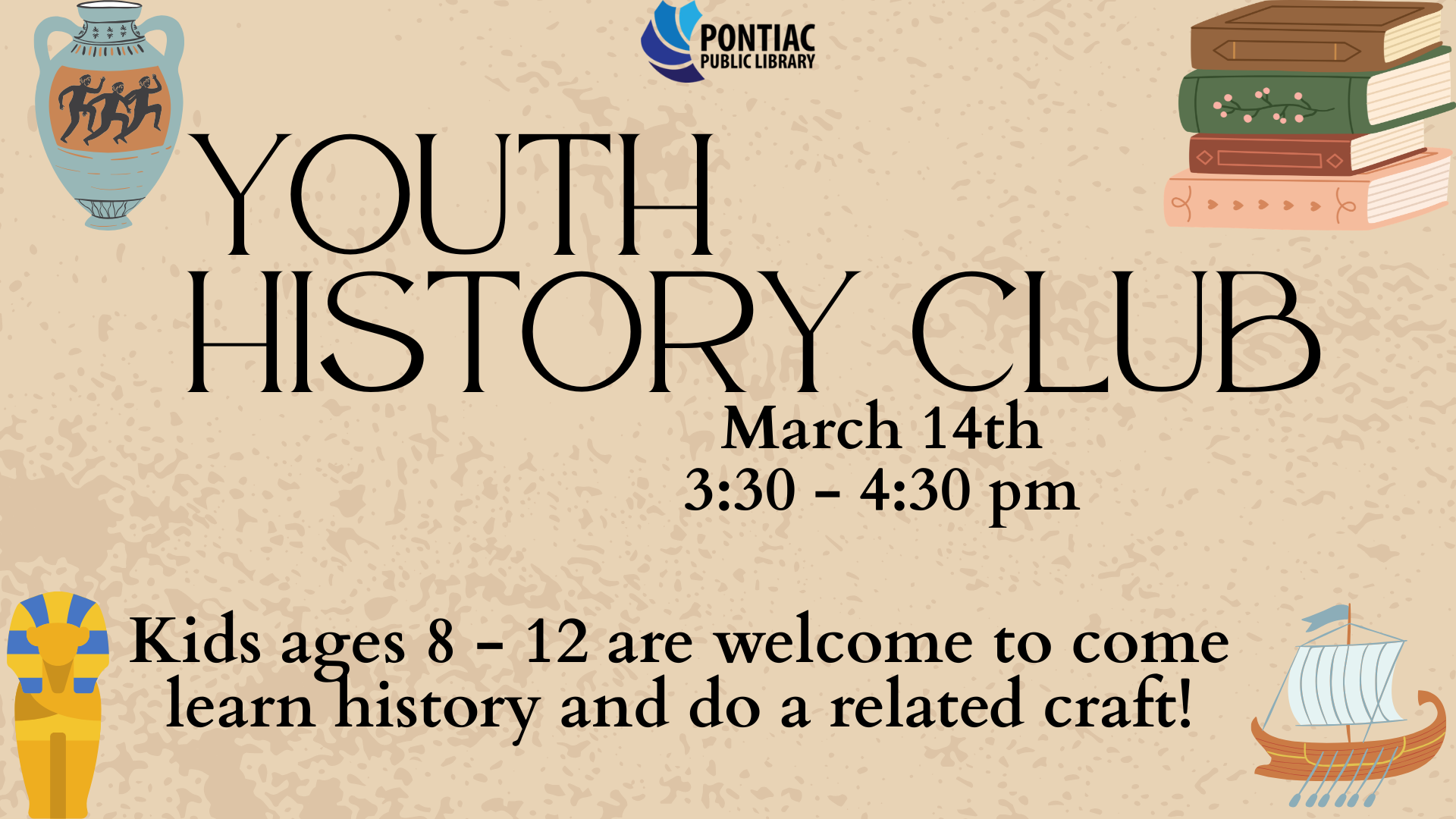 Slide display for the Youth History Club program on March 14th, from 3:30 pm to 4:30 pm. The text reads "Kids ages 8 - 12 are welcome to come learn history and do a related craft!" with a vase, a small pile of books, a Norse boat, and a golden sarcophagus in the four corners.