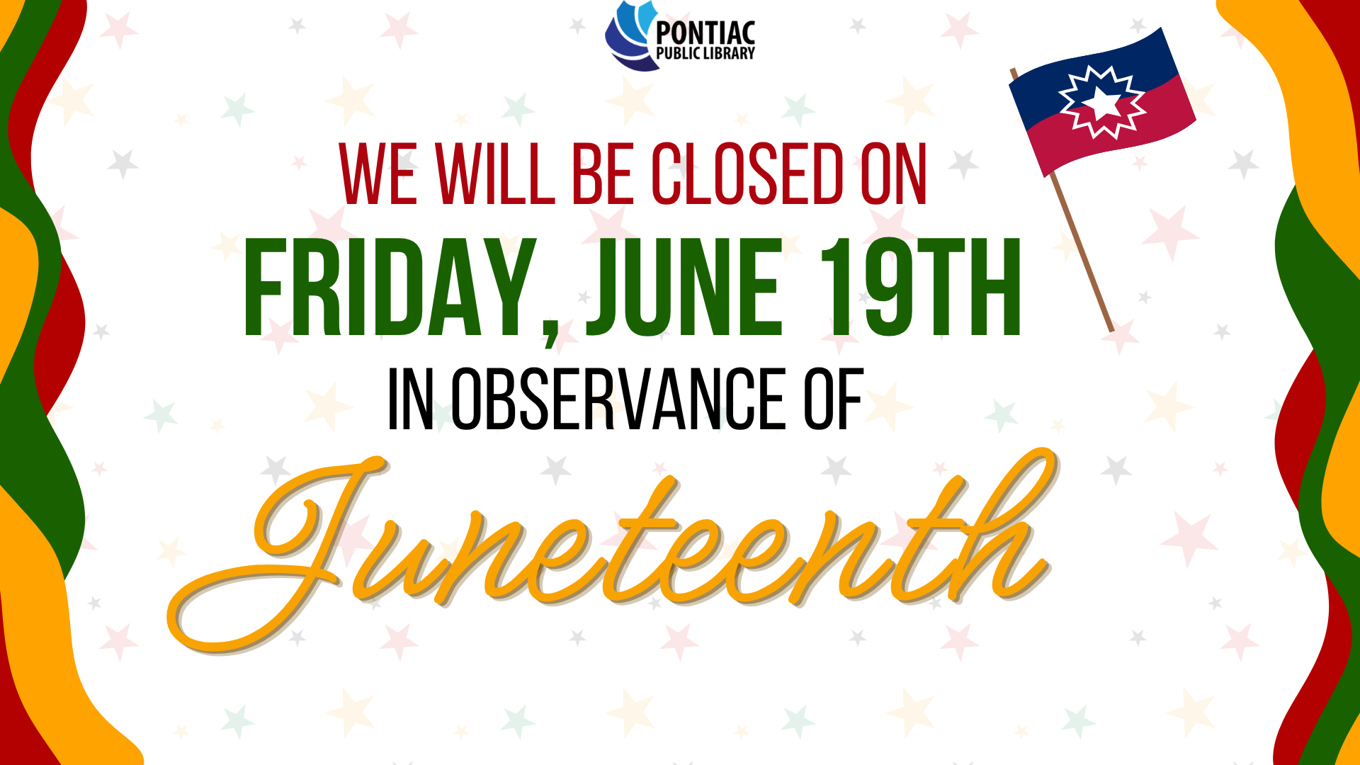 Slide display for the Juneteenth Closure on June19th, 2026. The Juneteenth Flag is in the upper right corner of the slide.