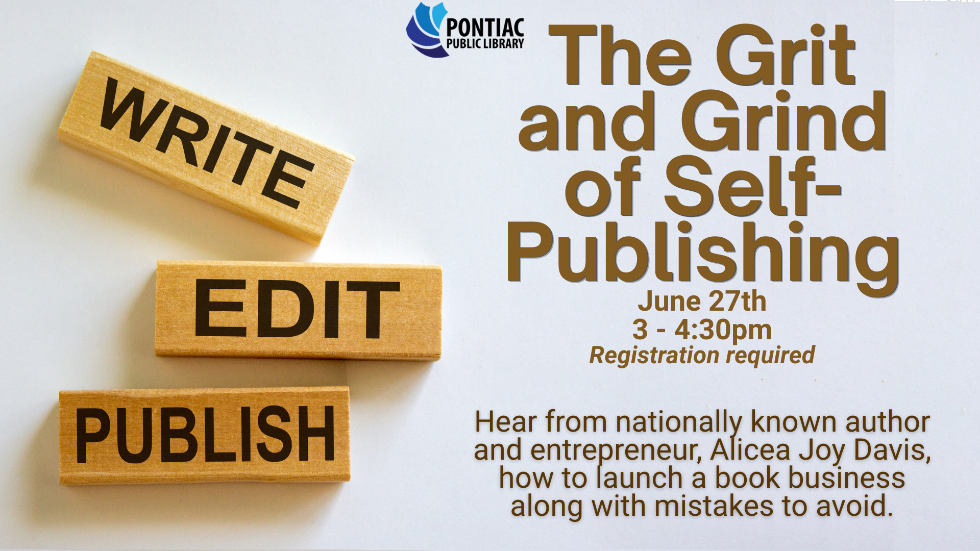 Slide display for The Grit and Grind of Self-Publishing program on June 27th, from 3 pm to 4:30 pm. The text reads "Hear from nationally known author and entrepreneur, Alicea Joy Davis, how to launch a book business along with mistakes to avoid" 3 stacked wooden blocks with 'write', 'edit', and 'publish' on each one