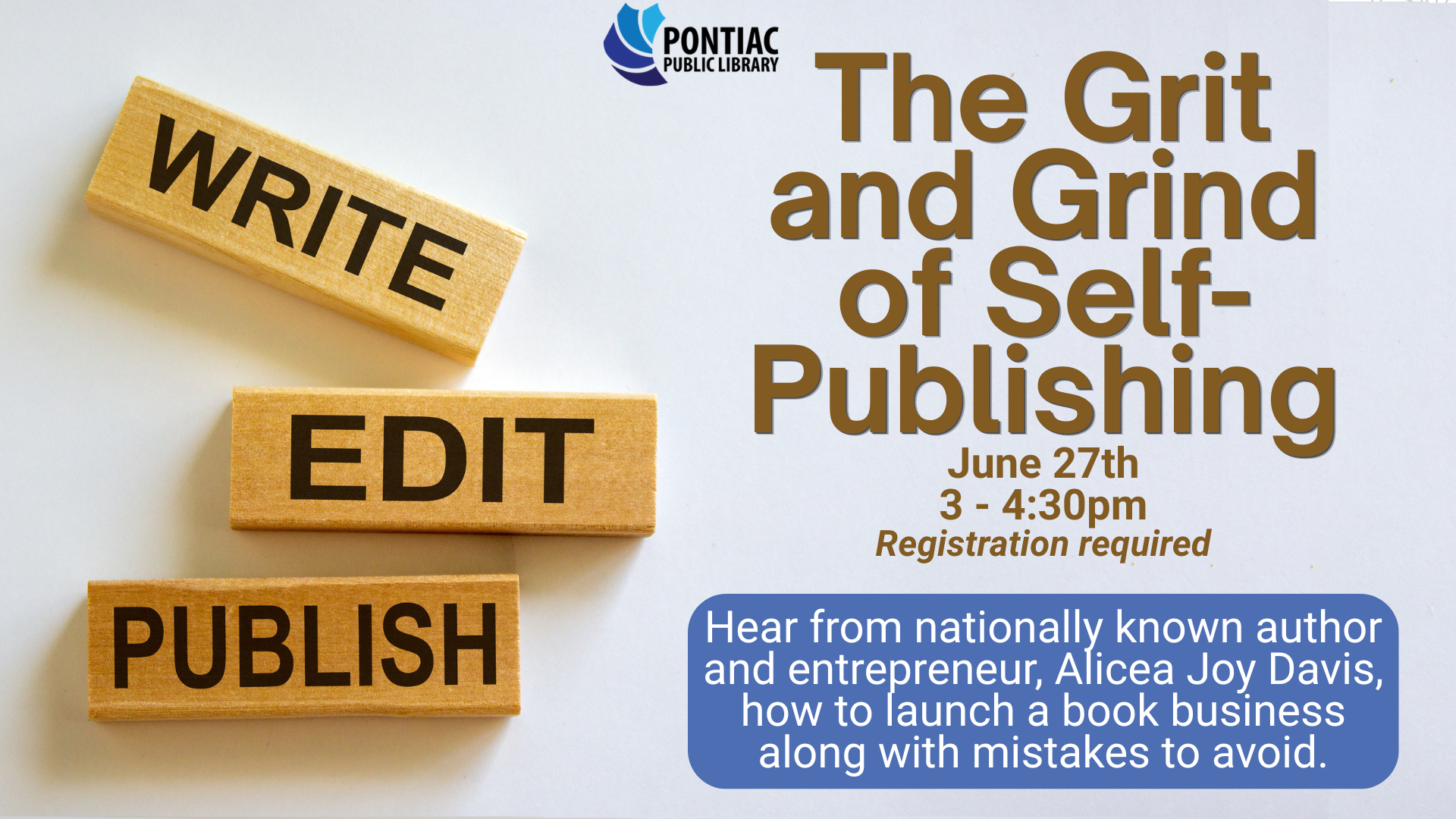 Slide display for The Grit and Grind of Self-Publishing program on June 27th, from 3 pm to 4:30 pm. The text reads "Hear from nationally known author and entrepreneur, Alicea Joy Davis, how to launch a book business along with mistakes to avoid" 3 stacked wooden blocks with 'write', 'edit', and 'publish' on each one