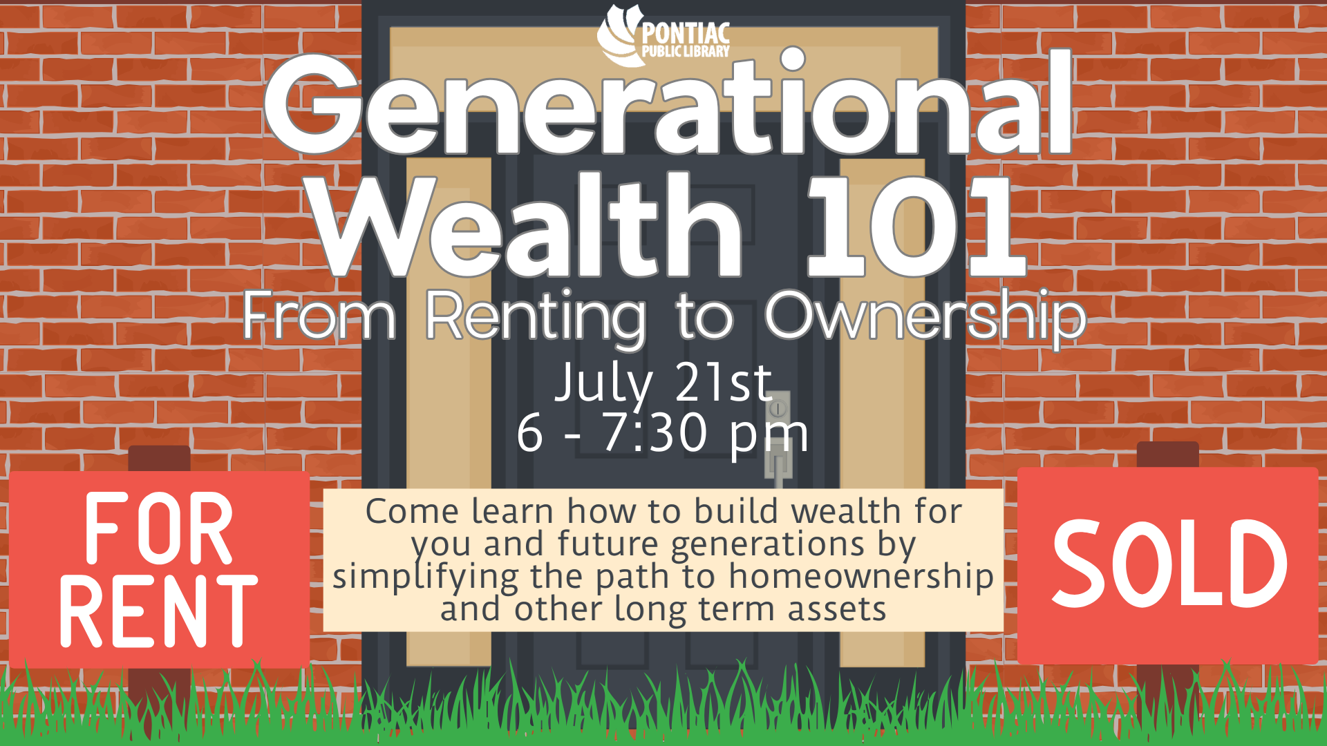 Slide display for the Generational Wealth 101 (From renting to Ownership) program on July 21st, from 6 pm to 7:30 pm. The text reads "Come learn how to build wealth for you and future generations by simplifying the path to homeownership and other long term assets." with a for rent sign on the left and a sold sign on the right with a front door in the background.