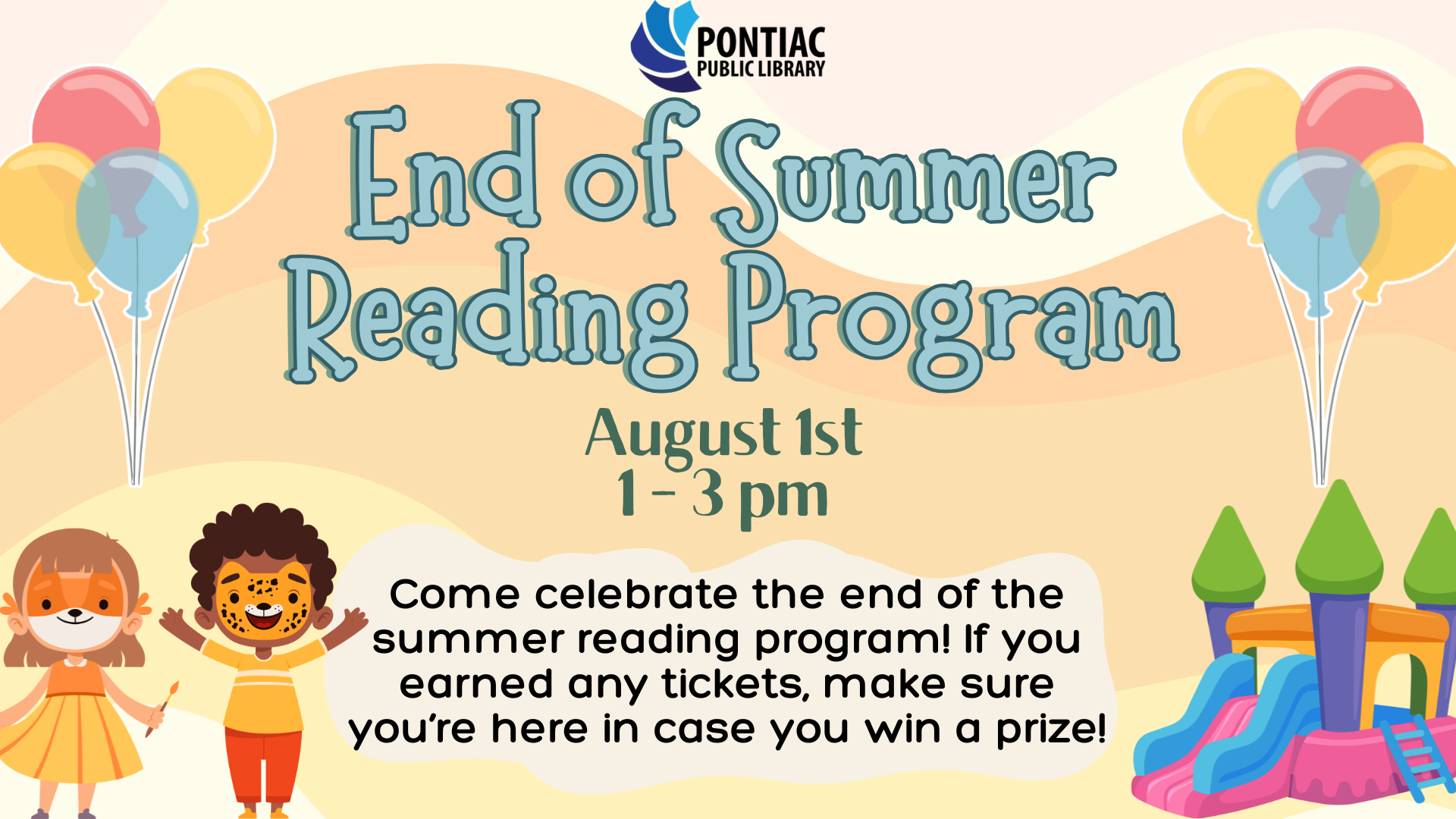 Slide display for End of Summer Reading Program on August 1st, from 1 pm to 3 pm. The text reads "Come celebrate the end of the summer reading program! If you earned any tickets, make sure you're here in case you win a prize!" balloons, a bounce house, and two kids in face paint around the text.
