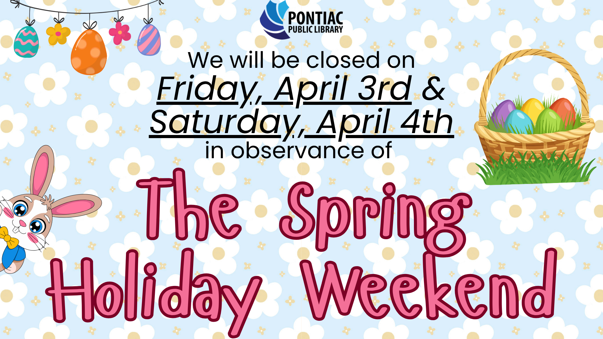 Slide display for the Spring Holiday Weekend closure for April 3rd and April 4th. The text reads "We will be closed on Friday, April 3rd & Saturday, April 4th in observance of the Spring Holiday Weekend" with an Easter basket, Easter Bunny, and Easter egg garland around the dates.