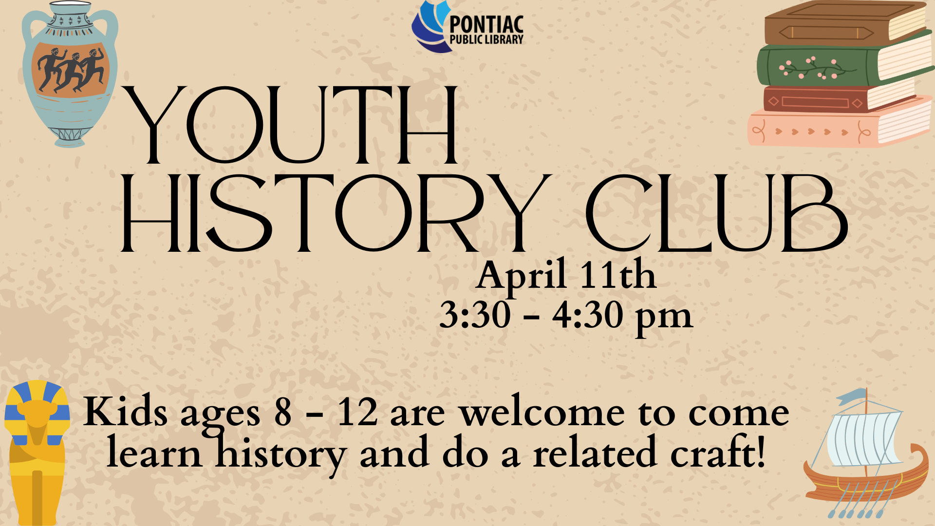 Slide display for the Youth History Club program on April 11th, from 3:30 pm to 4:30 pm. The text reads "Kids ages 8 - 12 are welcome to come learn history and do a related craft!" with a vase, a small pile of books, a Norse boat, and a golden sarcophagus in the four corners.