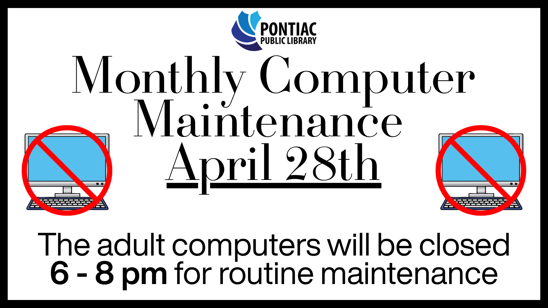 Slide display for the Monthly Computer Maintenance notice on April 28th from 6 pm to  8 pm