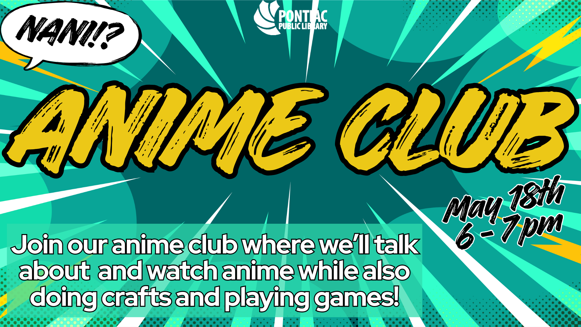 Slide display for Teen Anime Club on May 18th from 6 pm to 7 pm. The text reads "Join our anime club where we'll talk about and watch anime while also doing crafts and playing games!" with the word "Nani!?" in a speech bubble in the upper left corner.