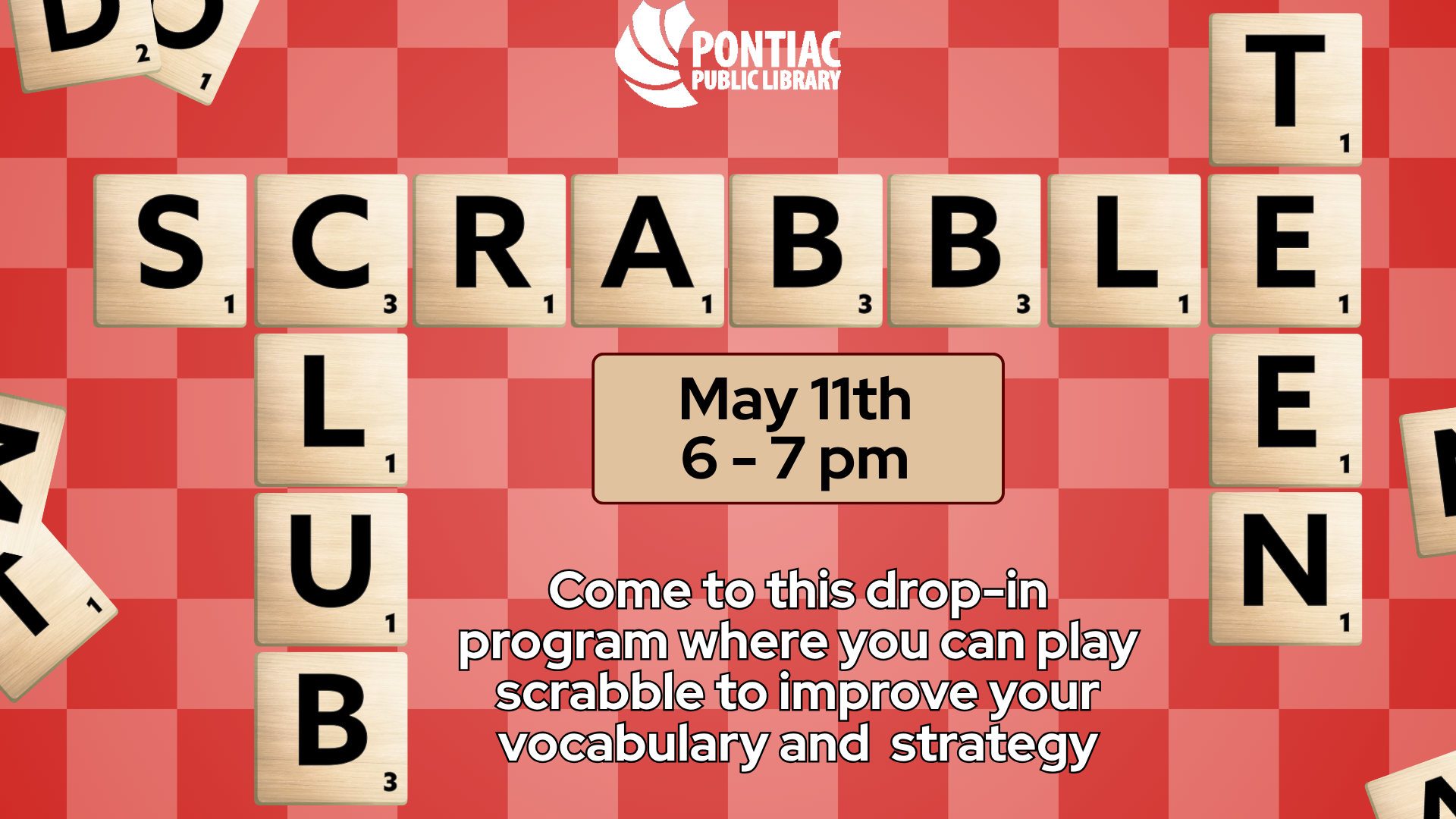 Slide display for Teen Scrabble Club on May 11th, from 6 pm - 7 pm. The title is written with scrabble tiles and the text reads "Come to this drop-in program where you can play scrabble to improve your vocabulary and strategy" with random scrabble tiles on the edges.
