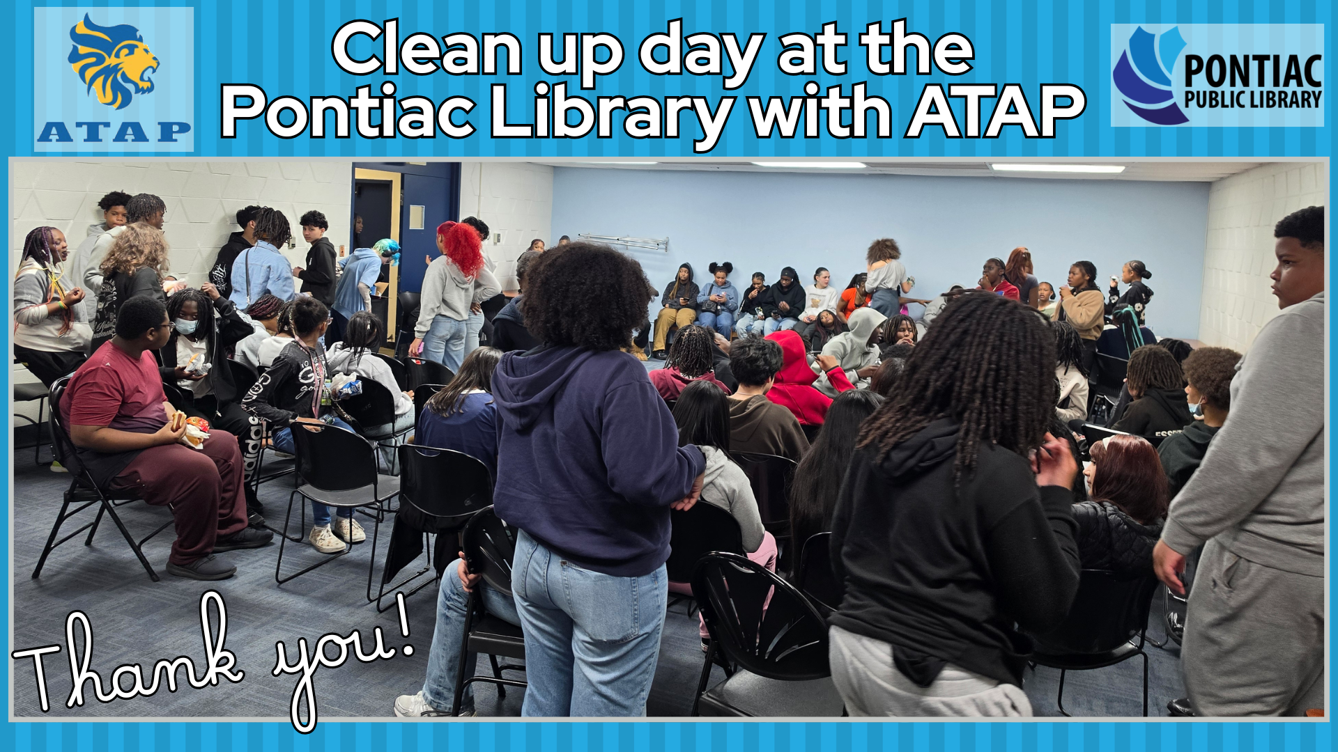Slide of students in the Auditorium from The Arts and Technology Academy of Pontiac after doing community service at the Pontiac Public Library. The caption says: "Clean up day at the Pontiac Library with ATAP"