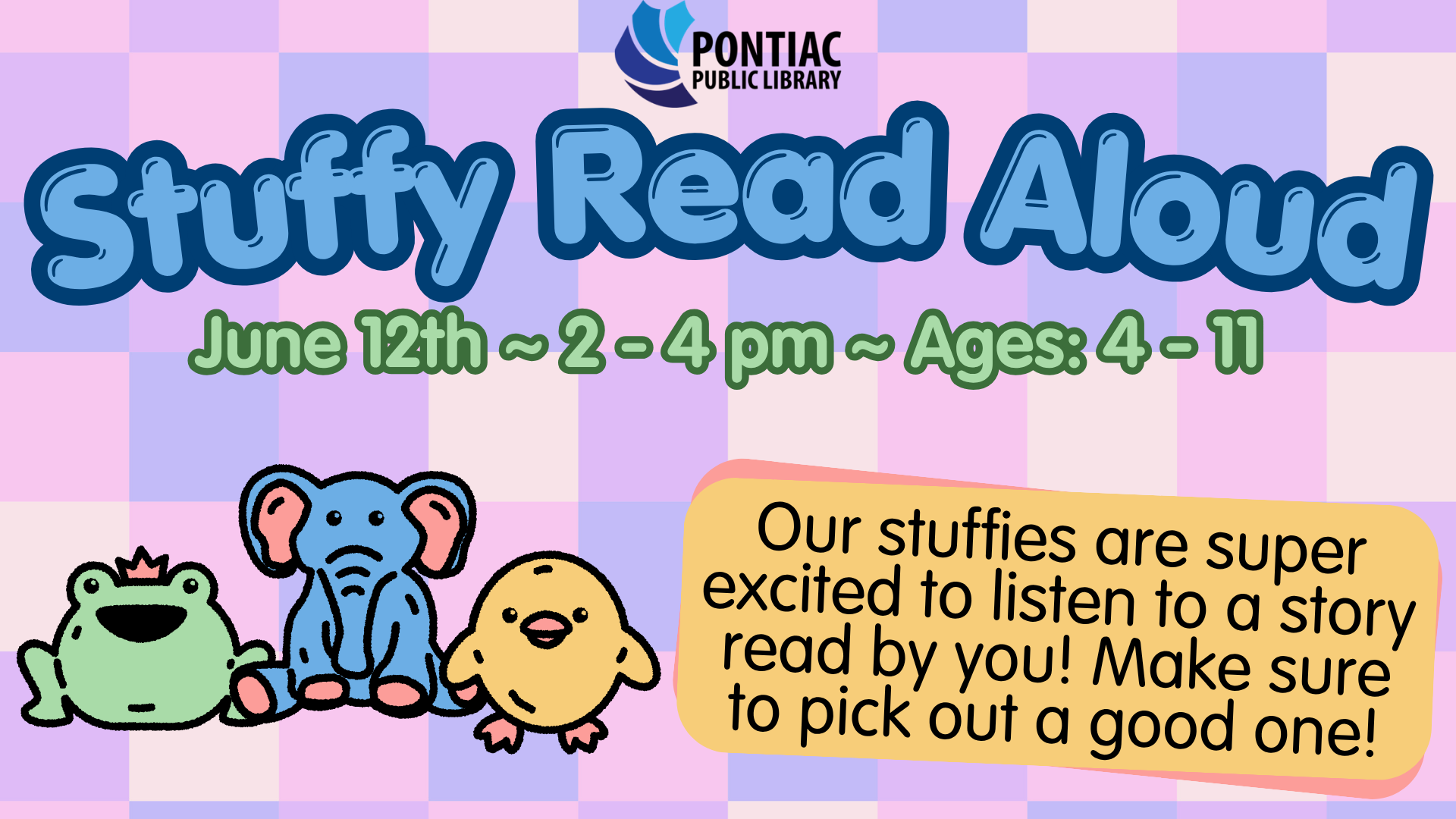 Slide display for the Stuffy Read Aloud program on June 12th, from 2 pm to 4 pm for ages 4 - 11. The text reads "Our stuffies are super excited to listen to a story read by you! Make sure to pick out a good one!" with a trio of stuffed animals made up of a frog in a crown, an elephant, and chick off to the left side.