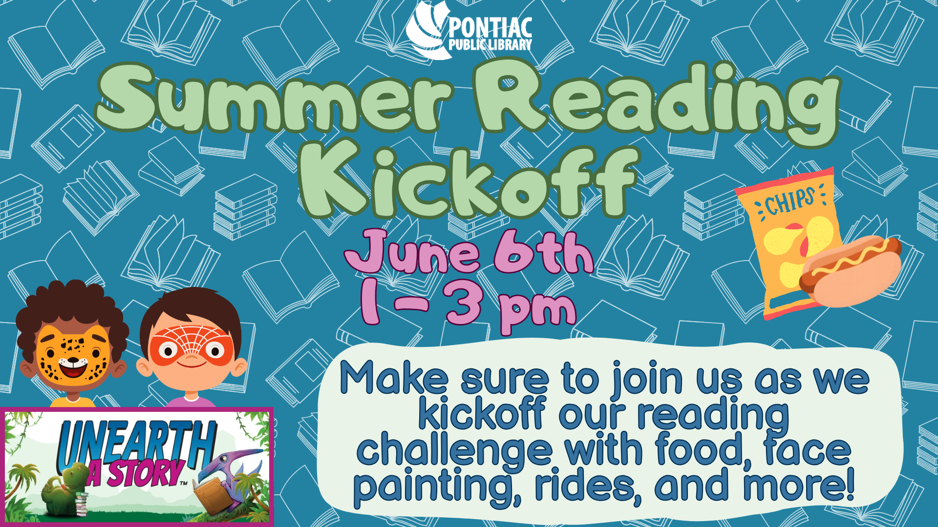 Slide display for the Summer Reading Kickoff on June 6th, from 1 pm to 3 pm. The text reads "Make sure to join us as we kickoff our reading challenge with food, face painting, rides, and more!" two kids in face print and a bag of chips and a hotdog nearby.